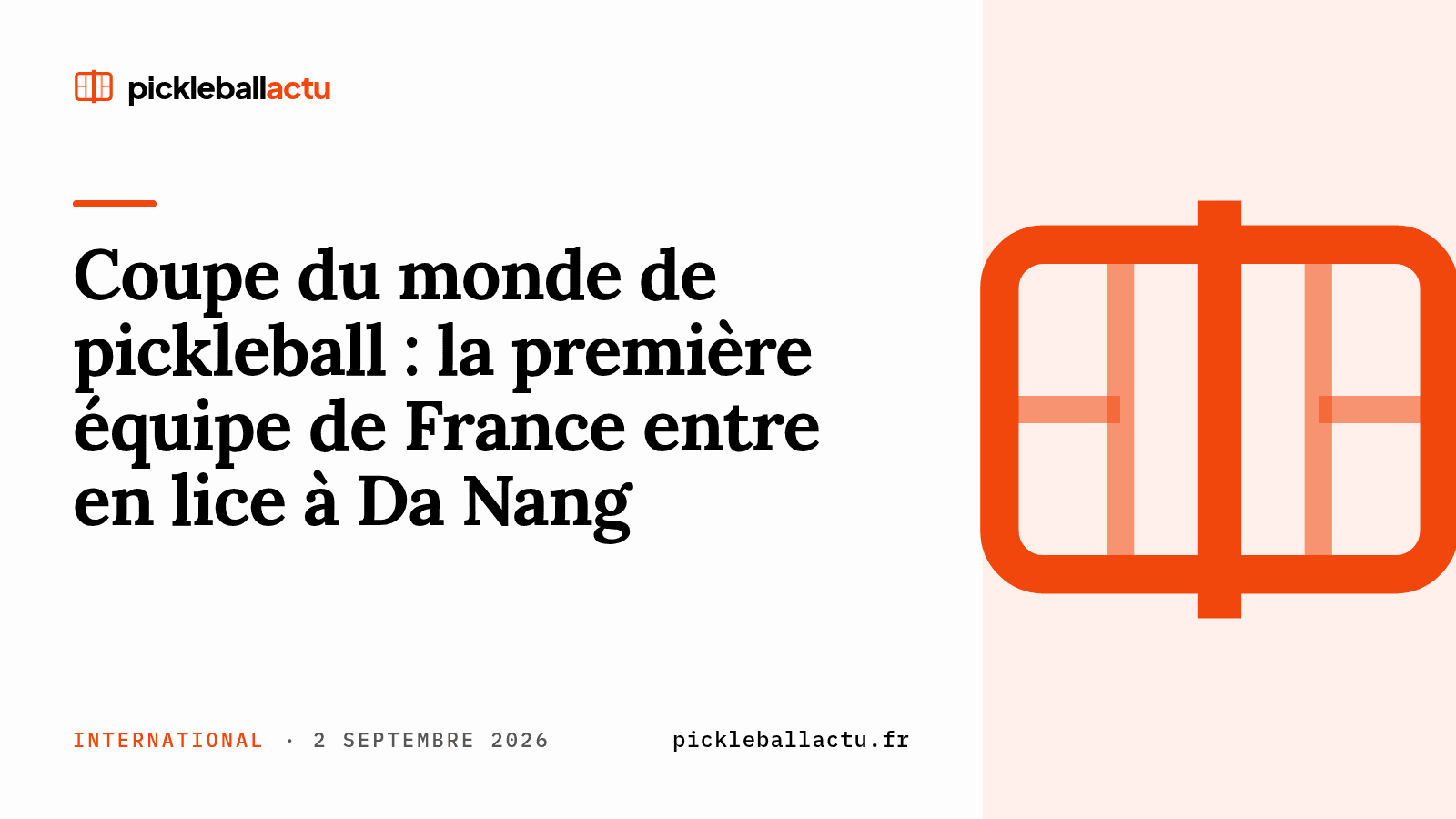 Coupe du monde de pickleball : la première équipe de France entre en lice à Da Nang