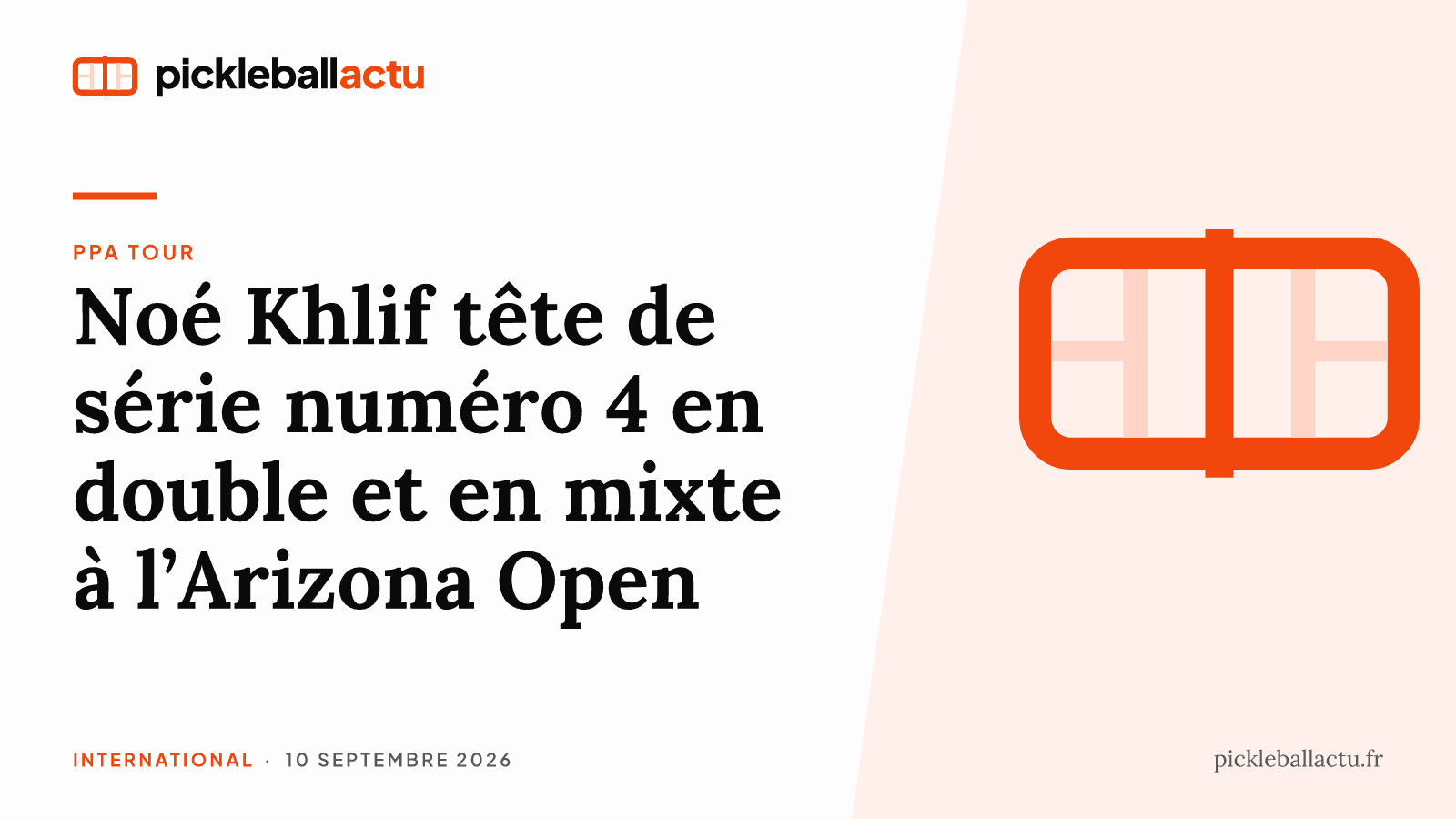 PPA Tour : Noé Khlif tête de série numéro 4 en double et en mixte à l'Arizona Open